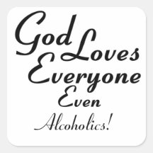 God Loves Alcoholics! Sticker