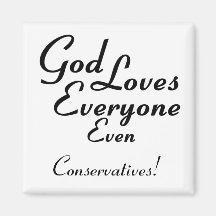 God Loves Conservatives! Magnets