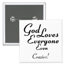 God Loves Crazies! Pinback Button