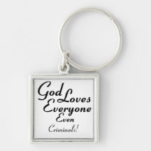 God Loves Criminals! Keychain