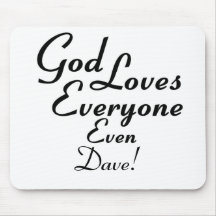 God Loves Dave! Mouse Pads