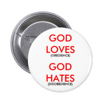 GOD LOVES, (OBEDIENCE), GOD HATES, (DISOBEDIENCE) PINBACK BUTTONS