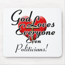 God Loves Politicians! Mouse Pad