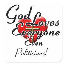 God Loves Politicians! Sticker