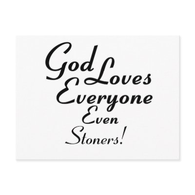 God Loves Stoners! Post Card by christianzazzle