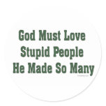 God Loves Stupid People Stickers