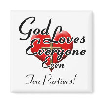 God Loves Tea Partiers! Magnet