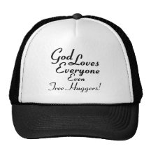 God Loves Tree Huggers! Trucker Hat