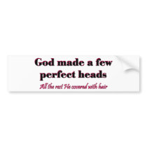 God made a few perfect heads bumper sticker