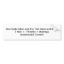 God Made Adam and Eve, Not Adam and Steve.1 Man... Bumper Sticker