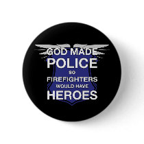 God Made Police so Firefighters would have Heroes