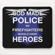 God Made Police so Firefighters would have Heroes