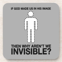 god made us in his image, why aren't we invisible? coasters