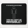 god made us in his image, why aren't we invisible? mouse pads