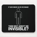 god made us in his image, why aren't we invisible? mousepads
