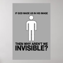 god made us in his image, why aren't we invisible? posters
