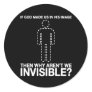 god made us in his image, why aren't we invisible? round stickers