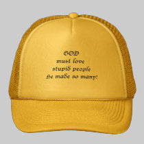 God must love... hats