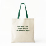 God Must Love Stupid Bag