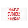 God Must Love Stupid People He Made So Many Photo Cards