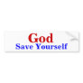 God, Save Yourself Bumper Sticker
