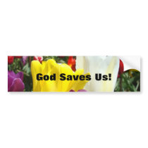 God Saves Us! bumper stickers Tulip Flowers