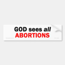 God sees all abortions bumper sticker