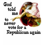 God Told Me Never To Vote T-Shirt