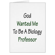 God Wanted Me To Be A Biology Professor Greeting Cards
