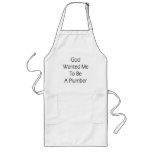 God Wanted Me To Be A Plumber Aprons