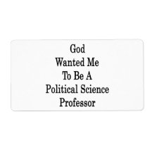 God Wanted Me To Be A Political Science Professor Shipping Labels