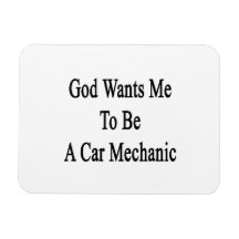 God Wants Me To Be A Car Mechanic Flexible Magnet