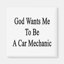 God Wants Me To Be A Car Mechanic Refrigerator Magnet