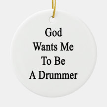 God Wants Me To Be A Drummer Christmas Tree Ornaments