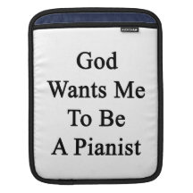 God Wants Me To Be A Pianist iPad Sleeve