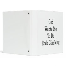 God Wants Me To Do Rock Climbing