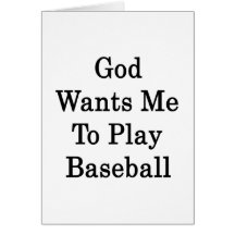 God Wants Me To Play Baseball Greeting Card