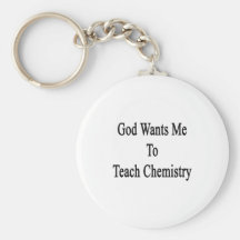 God Wants Me To Teach Chemistry Key Chain