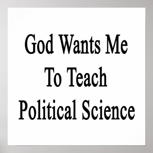 God Wants Me To Teach Political Science Print