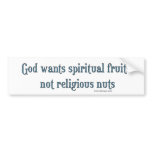 God Wants Spiritual Fruits Bumper Sticker