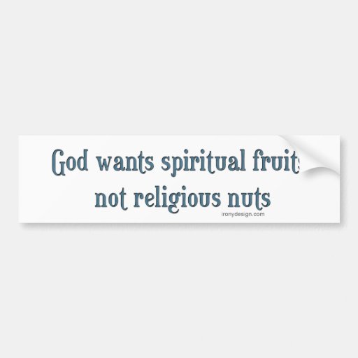 God Wants Spiritual Fruits Bumper Sticker