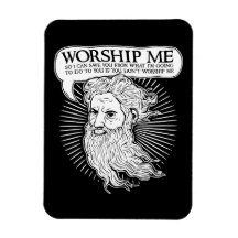 God: Worship me so I can save you from me Rectangular Magnets