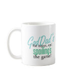 GodDad's the Name, and Spoiling's the Game Mugs