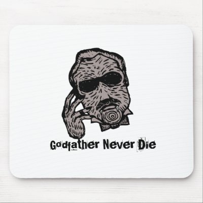 Godfather Never Die Mousepad by PencilPlus