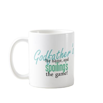 Godfather's the Name, and Spoiling's the Game Coffee Mug by MotherandFatherGifts