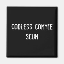 godless commie scum refrigerator magnet