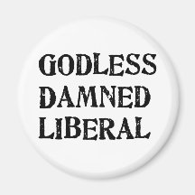 Godless Damned Liberal Refrigerator Magnet