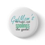 GodMom's the Name, and Spoiling's the Ga Pins