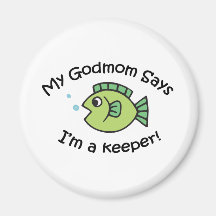 GodMom Says I'm  a Keeper! Fridge Magnet