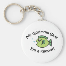GodMom Says I'm  a Keeper! Key Chains